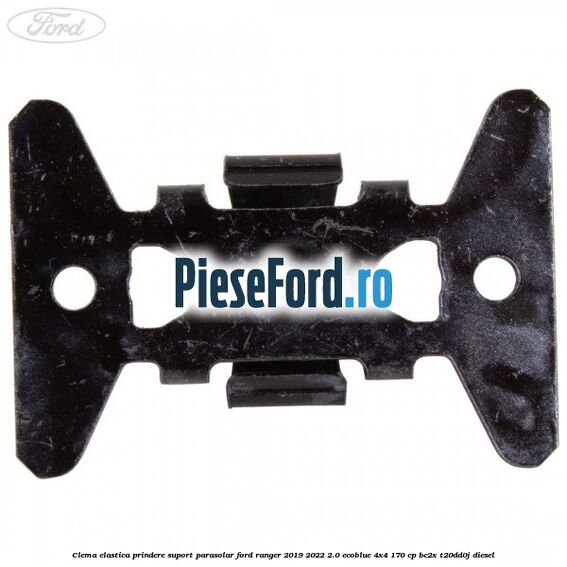 Clema elastica prindere suport parasolar Ford Ranger 2019-2022 2.0 EcoBlue 4x4 170 cp BC2X, T20DD0J diesel
