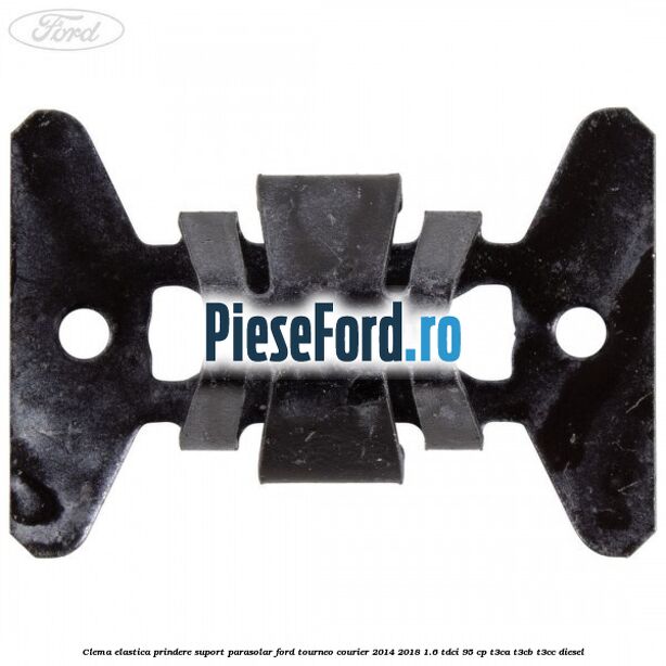 Clema elastica prindere suport parasolar Ford Tourneo Courier 2014-2018 1.6 TDCi 95 cp T3CA, T3CB, T3CC diesel