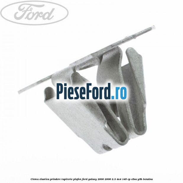 Clema elastica prindere tapiterie plafon Ford Galaxy 2000-2006 2.3 4x4 145 cp E5SA, Y5B benzina