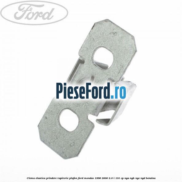 Clema elastica prindere tapiterie plafon Ford Mondeo 1996-2000 2.0 i 131 cp NGA, NGB, NGC, NGD benzina