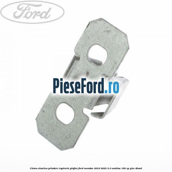 Clema elastica prindere tapiterie plafon Ford Mondeo 2019-2023 2.0 EcoBlue 150 cp YLCC diesel