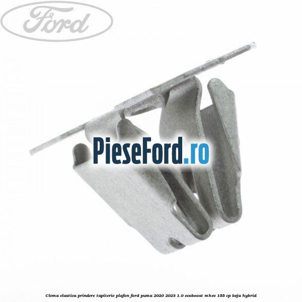 Clema elastica prindere tapiterie plafon Ford Puma 2020-2023 1.0 EcoBoost mHEV 155 cp BZJA Hybrid