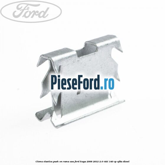 Clema elastica push on rama usa Ford Kuga 2008-2012 2.0 TDCI 140 cp UFDA diesel