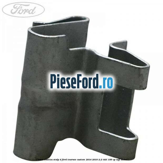 Clema elastica stalp D Ford Tourneo Custom 2014-2018 2.2 TDCi 155 cp CVFF diesel