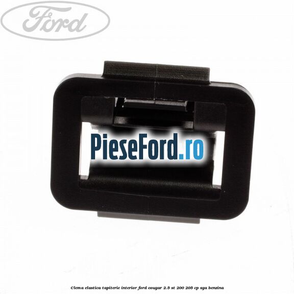 Clema elastica tapiterie interior Ford Cougar 2.5 ST 200 205 cp SGA benzina