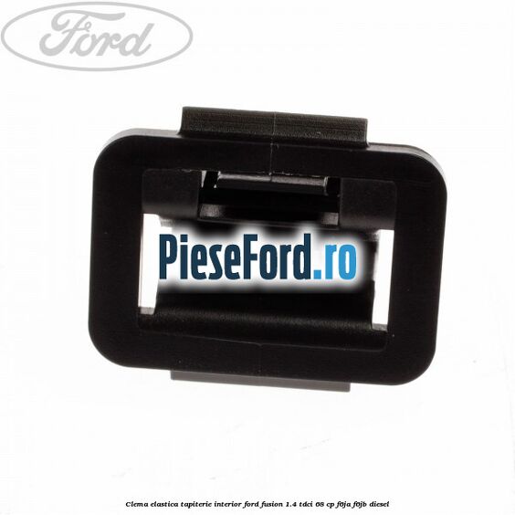 Clema elastica tapiterie interior Ford Fusion 1.4 TDCi 68 cp Clema elastica tapiterie interior Ford Fusion 1.4 TDCi 68 cp F6JA, F6JB diesel