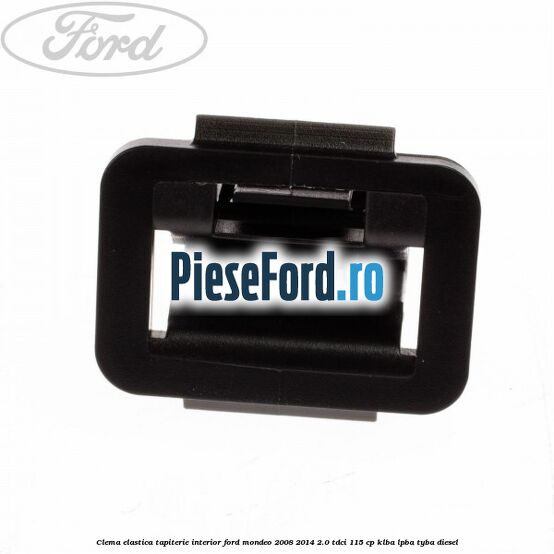 Clema elastica tapiterie interior Ford Mondeo 2008-2014 2.0 TDCi 115 cp KLBA, LPBA, TYBA diesel