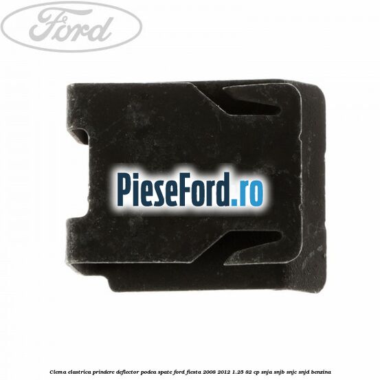 Clema elastrica prindere deflector podea spate Ford Fiesta 2008-2012 1.25 82 cp SNJA, SNJB, SNJC, SNJD benzina
