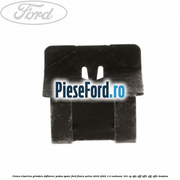 Clema elastrica prindere deflector podea spate Ford Fiesta Active 2018-2023 1.0 EcoBoost 101 cp SFJE, SFJF, SFJH, SFJJ, SFJK benzina