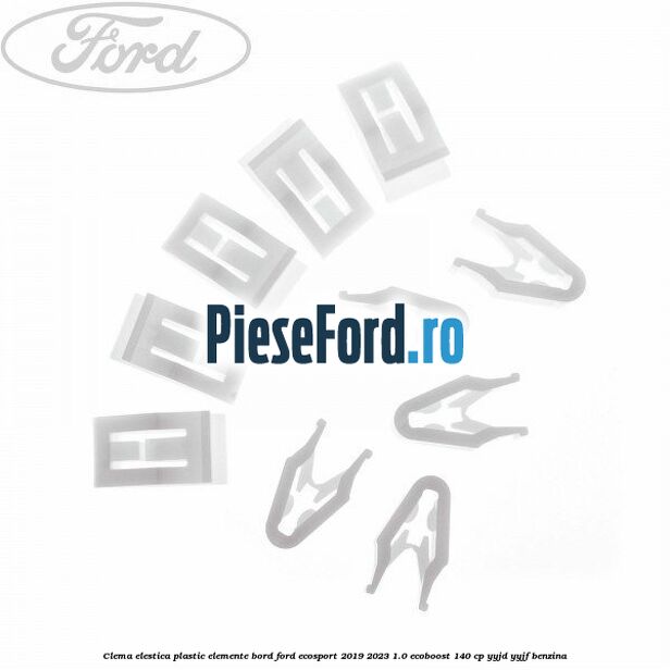 Clema elestica plastic elemente bord Ford EcoSport 2019-2023 1.0 EcoBoost 140 cp YYJD, YYJF benzina