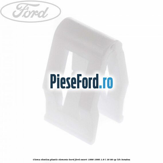 Clema elestica plastic elemente bord Ford Escort 1990-1995 1.6 i 16 88 cp