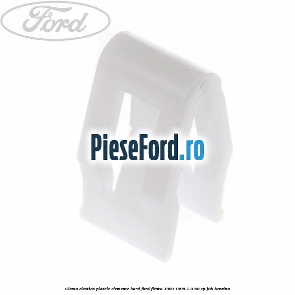 Clema elestica plastic elemente bord Ford Fiesta 1989-1996 1.3 60 cp