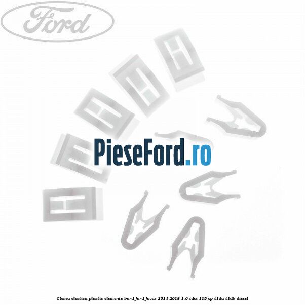 Clema elestica plastic elemente bord Ford Focus 2014-2018 1.6 TDCi 115 cp T1DA, T1DB diesel