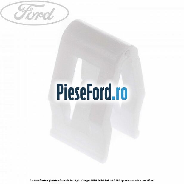 Clema elestica plastic elemente bord Ford Kuga 2013-2016 2.0 TDCi 120 cp