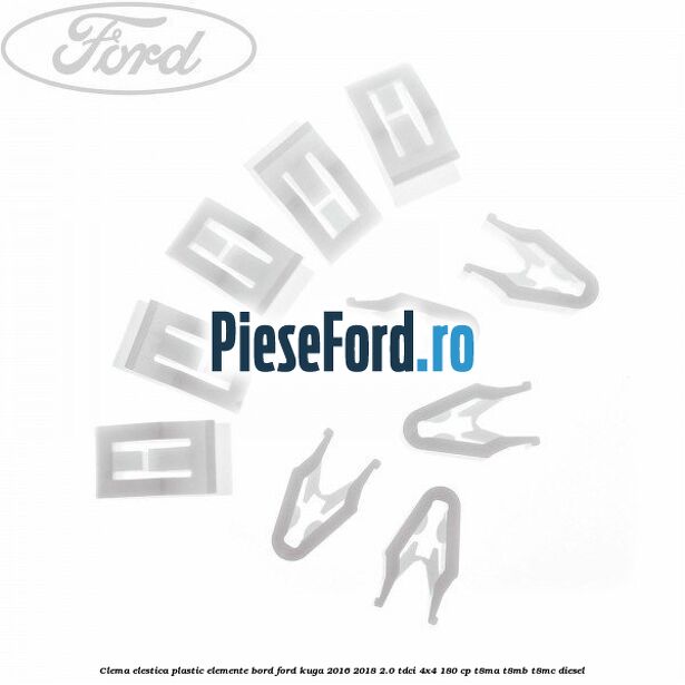 Clema elestica plastic elemente bord Ford Kuga 2016-2018 2.0 TDCi 4x4 180 cp T8MA, T8MB, T8MC diesel