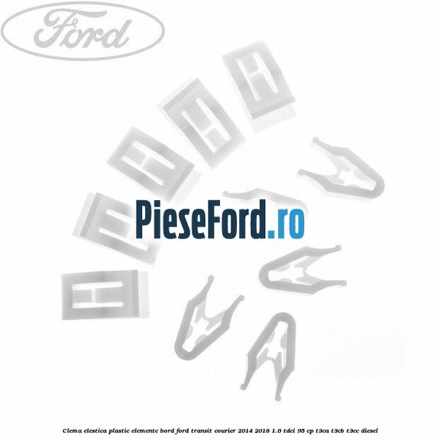 Clema elestica plastic elemente bord Ford Transit Courier 2014-2018 1.6 TDCi 95 cp T3CA, T3CB, T3CC diesel