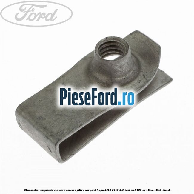 Clema elestica prindere claxon, carcasa filtru aer Ford Kuga 2013-2016 2.0 TDCi 4x4 150 cp T7MA, T7MB diesel