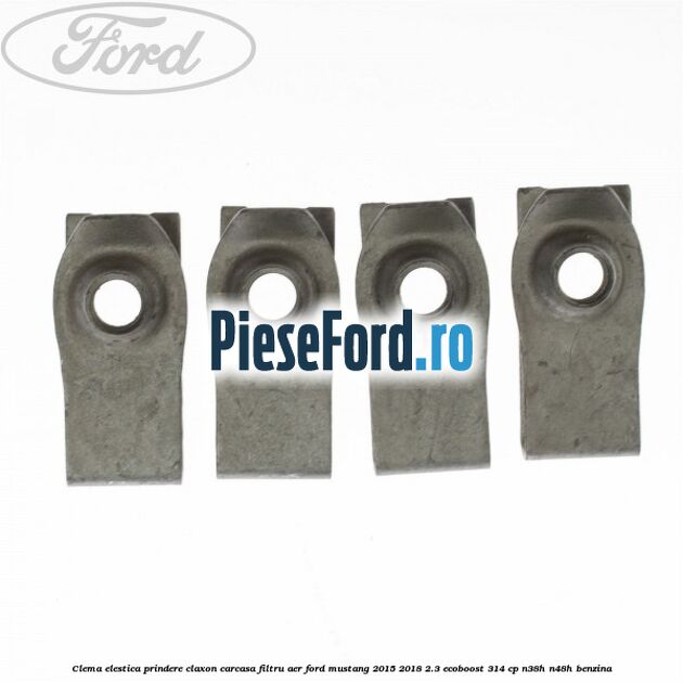 Clema elestica prindere claxon, carcasa filtru aer Ford Mustang 2015-2018 2.3 EcoBoost 314 cp N38H, N48H benzina