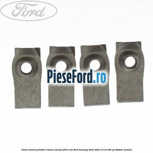 Clema elestica prindere claxon, carcasa filtru aer Ford Mustang 2018-2022 5.0 V8 450 cp 50SDEM benzina
