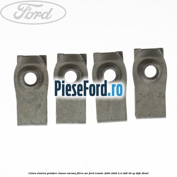 Clema elestica prindere claxon, carcasa filtru aer Ford Transit 2000-2006 2.4 TDdi 90 cp Clema elestica prindere claxon, carcasa filtru aer Ford Transit 2000-2006 2.4 TDdi 90 cp D2FE diesel