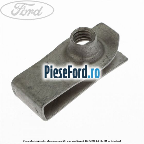 Clema elestica prindere claxon, carcasa filtru aer Ford Transit 2000-2006 2.4 TDE 115 cp FXFA diesel