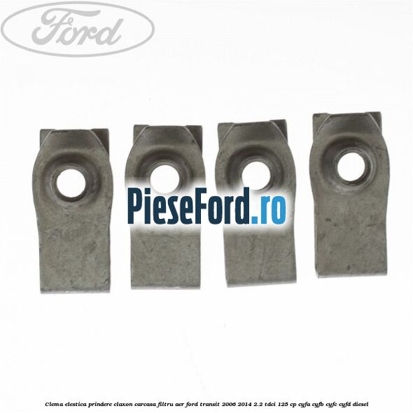 Clema elestica prindere claxon, carcasa filtru aer Ford Transit 2006-2014 2.2 TDCi 125 cp CYFA, CYFB, CYFC, CYFD diesel