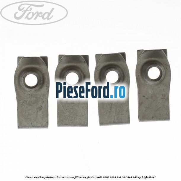 Clema elestica prindere claxon, carcasa filtru aer Ford Transit 2006-2014 2.4 TDCi 4x4 140 cp H9FB diesel