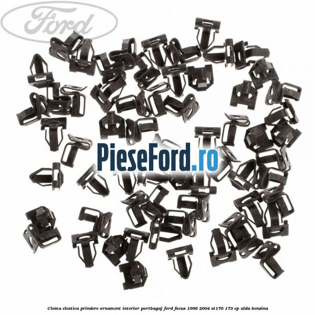 Clema elestica prindere ornament interior portbagaj Ford Focus 1998-2004 ST170 173 cp ALDA benzina