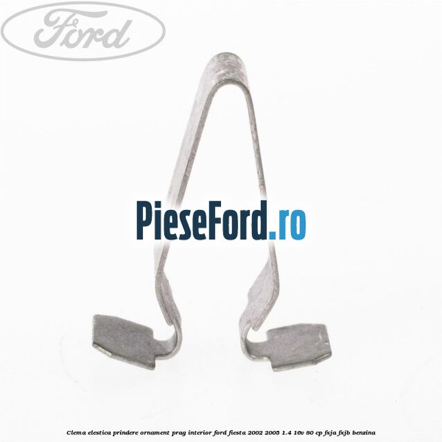 Clema elestica prindere ornament prag interior Ford Fiesta 2002-2005 1.4 16V 80 cp FXJA, FXJB benzina
