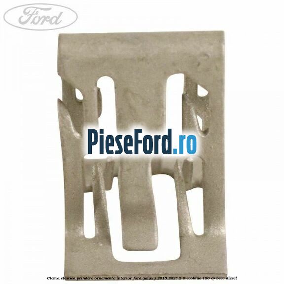 Clema elestica prindere ornamente interior Ford Galaxy 2015-2023 2.0 EcoBlue 190 cp BCCC diesel
