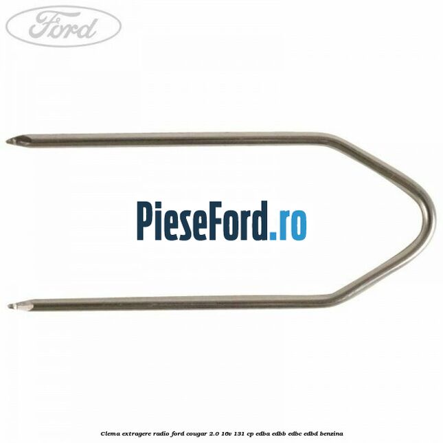 Clema extragere radio Ford Cougar 2.0 16V 131 cp EDBA, EDBB, EDBC, EDBD benzina
