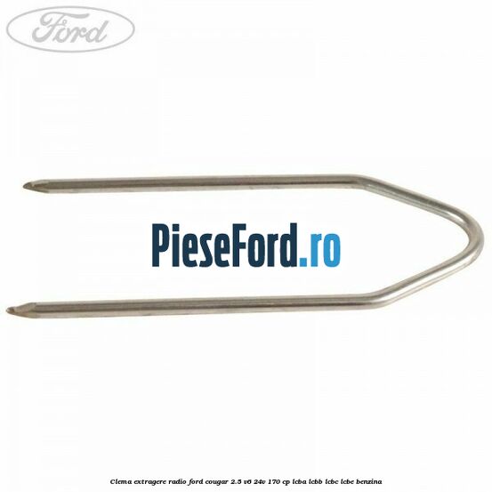 Clema extragere radio Ford Cougar 2.5 V6 24V 170 cp LCBA, LCBB, LCBC, LCBE benzina