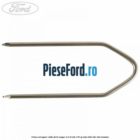 Clema extragere radio Ford Cougar 2.5 V6 24V 170 cp LCBA, LCBB, LCBC, LCBE benzina
