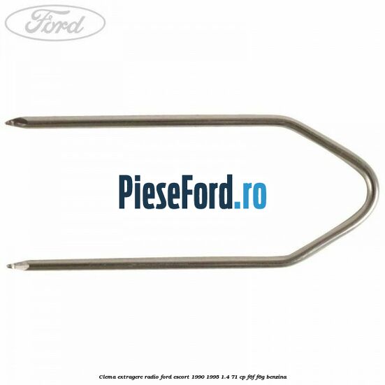 Clema extragere radio Ford Escort 1990-1995 1.4 71 cp F6F, F6G benzina