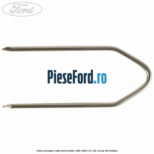 Clema extragere radio Ford Mondeo 1993-1996 1.8 i 16V 112 cp Clema extragere radio Ford Mondeo 1993-1996 1.8 i 16V 112 cp RKB benzina