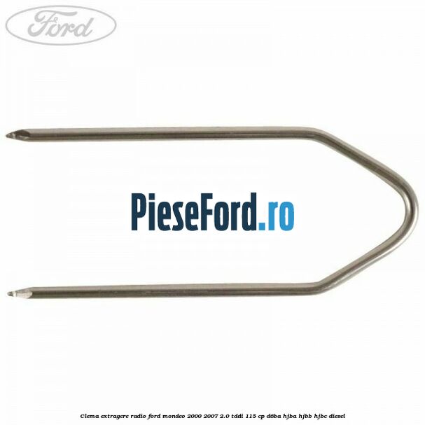 Clema extragere radio Ford Mondeo 2000-2007 2.0 TDDI 115 cp Clema extragere radio Ford Mondeo 2000-2007 2.0 TDDI 115 cp D6BA, HJBA, HJBB, HJBC diesel