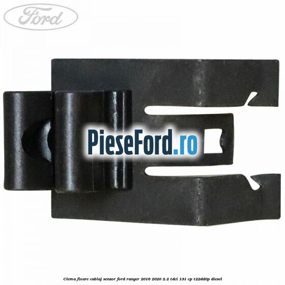 Clema fixare cablaj senzor Ford Ranger 2016-2020 2.2 TDCi 131 cp T22DD0P diesel