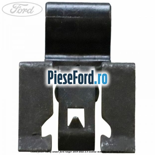 Clema fixare cablaj senzor Ford Ranger 2019-2022 2.0 EcoBlue 4x4 130 cp T20DD0J diesel