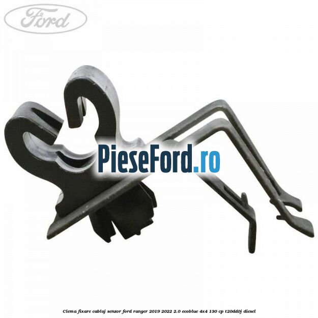 Clema fixare cablaj senzor Ford Ranger 2019-2022 2.0 EcoBlue 4x4 130 cp T20DD0J diesel