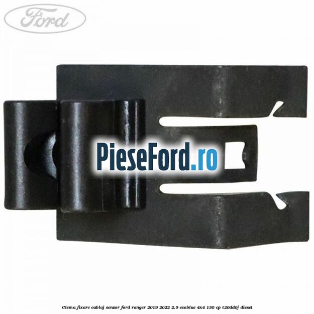 Clema fixare cablaj senzor Ford Ranger 2019-2022 2.0 EcoBlue 4x4 130 cp T20DD0J diesel