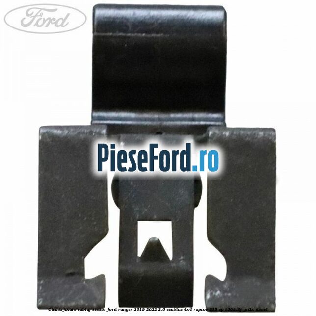 Clema fixare cablaj senzor Ford Ranger 2019-2022 2.0 EcoBlue 4x4 Raptor 213 cp Clema fixare cablaj senzor Ford Ranger 2019-2022 2.0 EcoBlue 4x4 Raptor 213 cp T20DD0J, YN2X diesel