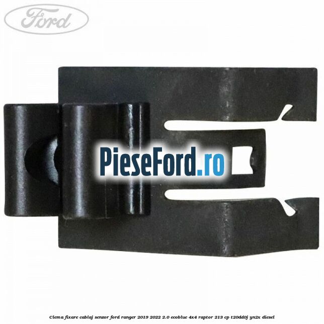 Clema fixare cablaj senzor Ford Ranger 2019-2022 2.0 EcoBlue 4x4 Raptor 213 cp Clema fixare cablaj senzor Ford Ranger 2019-2022 2.0 EcoBlue 4x4 Raptor 213 cp T20DD0J, YN2X diesel