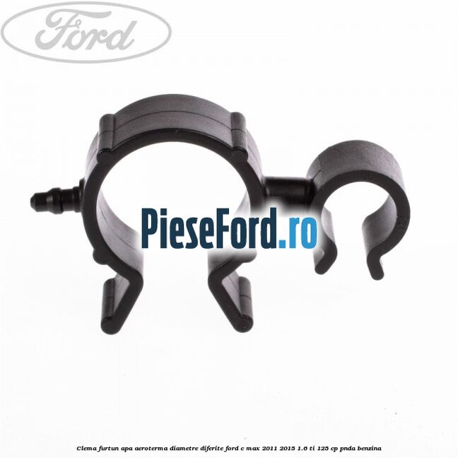 Clema furtun apa aeroterma diametre diferite Ford C-Max 2011-2015 1.6 Ti 125 cp PNDA benzina