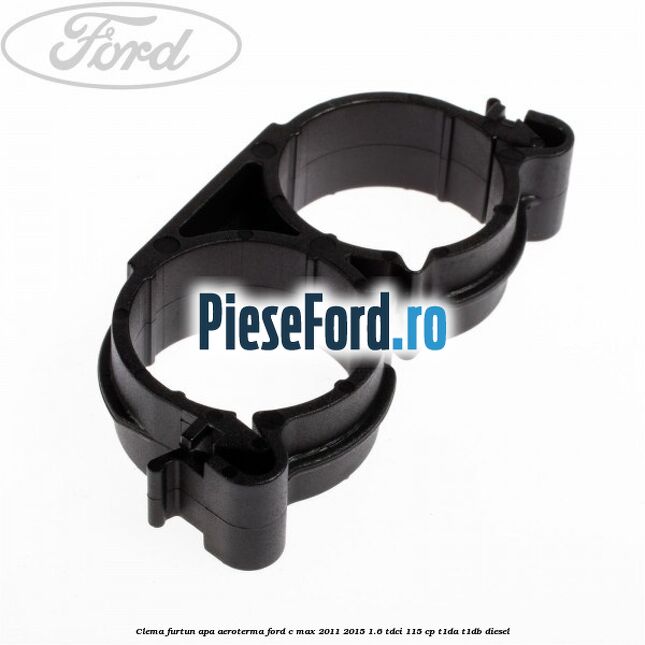 Clema furtun apa aeroterma Ford C-Max 2011-2015 1.6 TDCi 115 cp T1DA, T1DB diesel