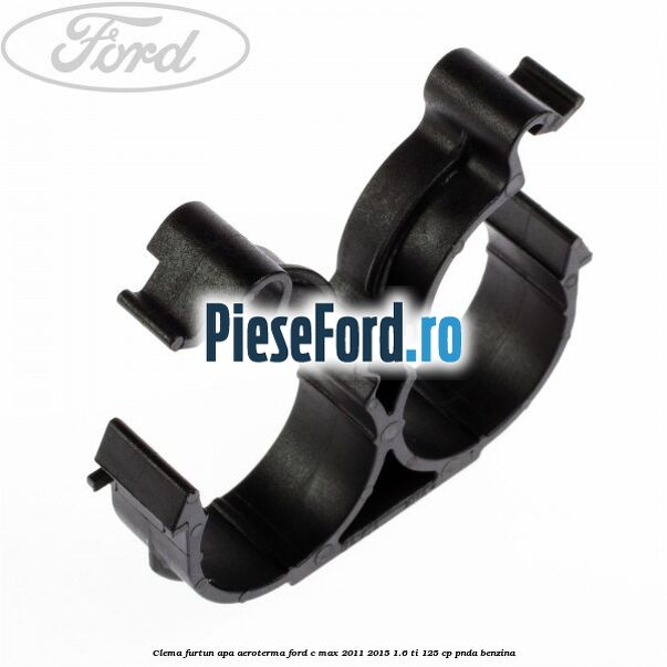 Clema furtun apa aeroterma Ford C-Max 2011-2015 1.6 Ti 125 cp PNDA benzina
