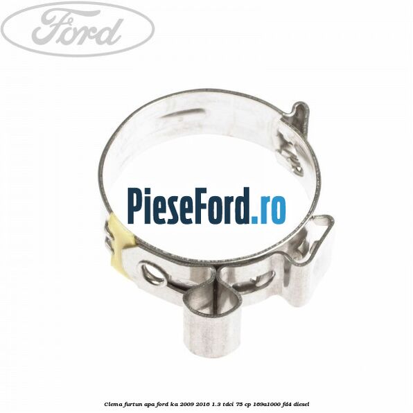 Clema furtun apa Ford Ka 2009-2016 1.3 TDCi 75 cp 169A1000, FD4 diesel