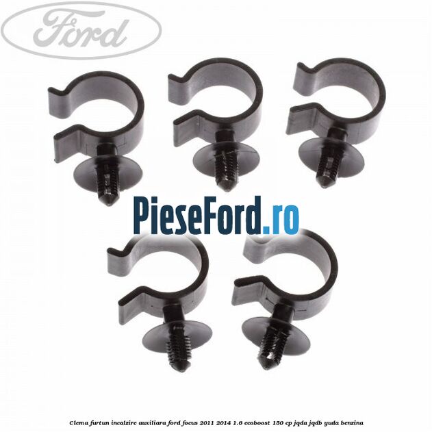 Clema furtun incalzire auxiliara Ford Focus 2011-2014 1.6 EcoBoost 150 cp Clema furtun incalzire auxiliara Ford Focus 2011-2014 1.6 EcoBoost 150 cp JQDA, JQDB, YUDA benzina