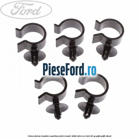 Clema furtun incalzire auxiliara Ford Transit 2006-2014 2.2 TDCi 85 cp P8FA, P8FB diesel