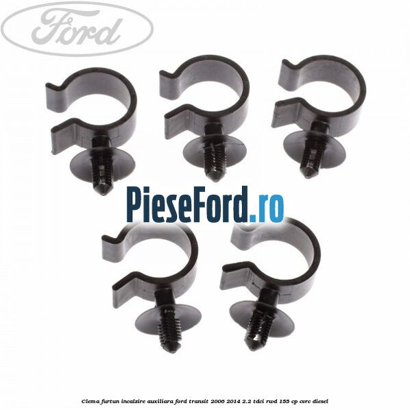 Clema furtun incalzire auxiliara Ford Transit 2006-2014 2.2 TDCi RWD 155 cp CVRC diesel