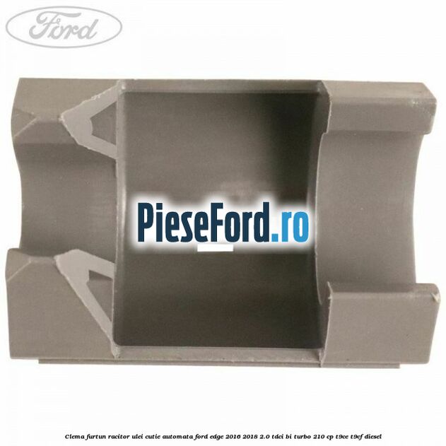 Clema furtun racitor ulei cutie automata Ford Edge 2016-2018 2.0 TDCi Bi-Turbo 210 cp T9CE, T9CF diesel
